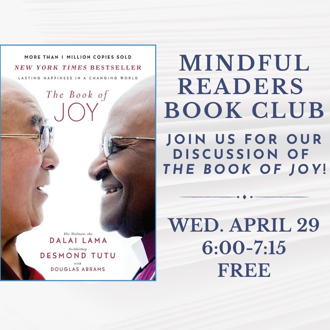 Book discussion and reflection on The Book of Joy. 💙 📖

The Mindful Readers Book Club focuses on themes like mindfulness, personal growth and spiritual inquiry through reading and discussion. Each month we will read a book and gather to share insig