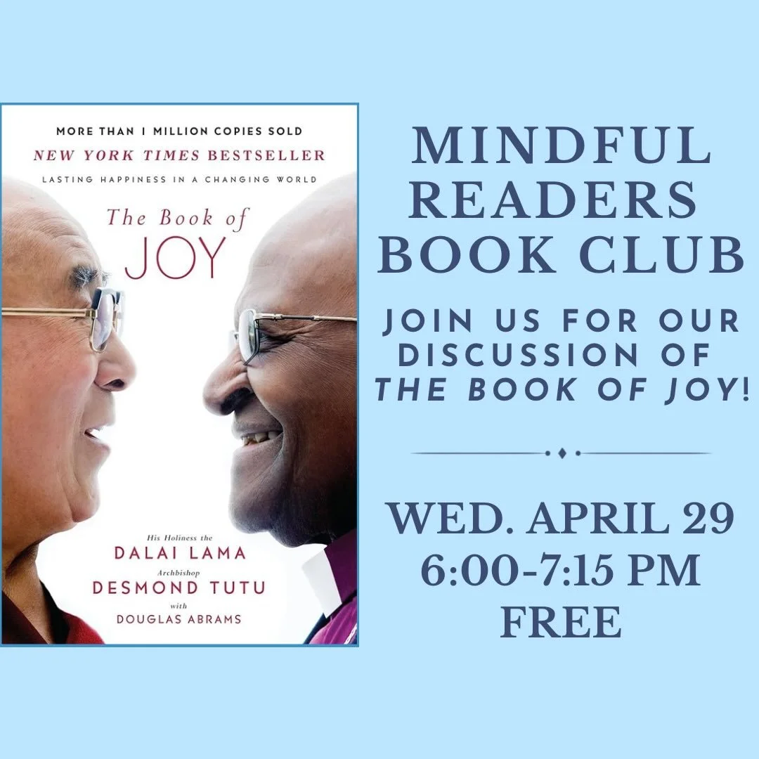 Join us on Wednesday for a book discussion and reflection on The Book of Joy by His Holiness the Dalai Lama and Archbishop Desmond Tutu!💙 📖

The Mindful Readers Book Club focuses on themes like mindfulness, personal growth and spiritual inquiry thr