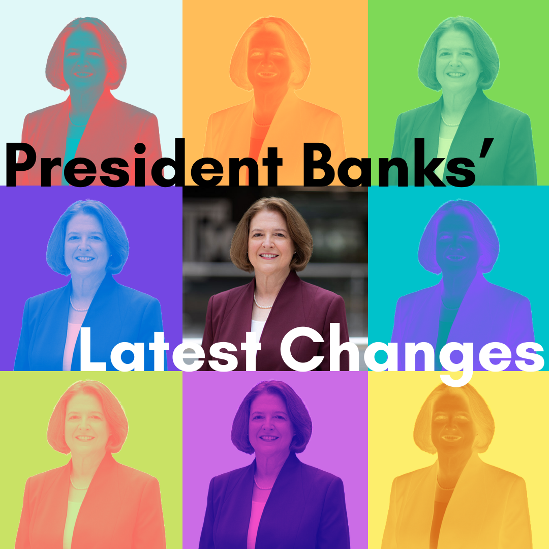 President Banks’ Latest Changes