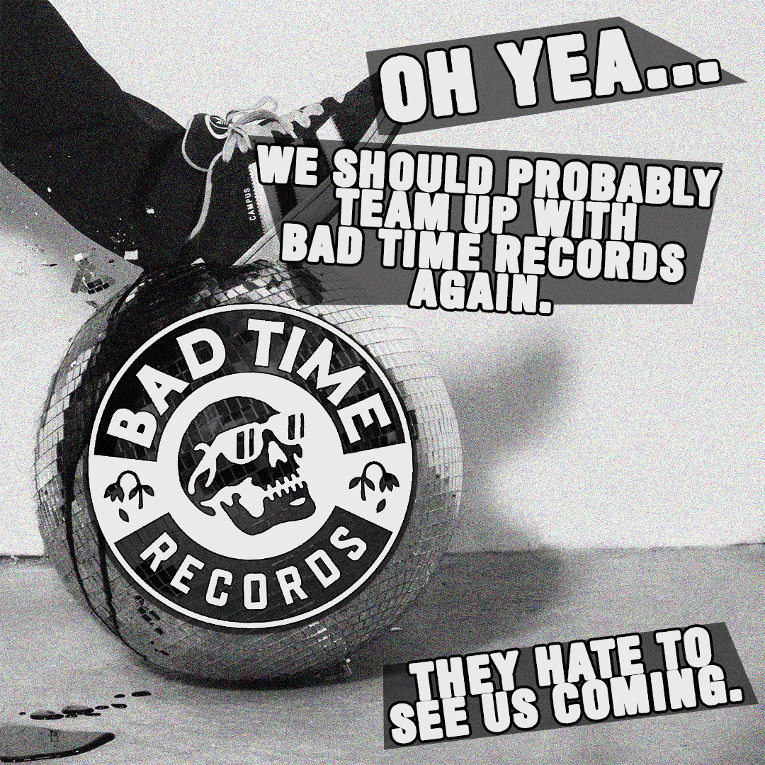 A photo of us bragging about signing to Bad Time Records. Which is admitdely pretty sick.