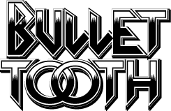 Bullet Tooth