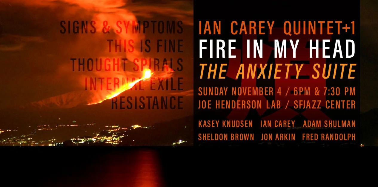 World Premiere: Fire in My Head (The Anxiety Suite) at SFJAZZ's Joe Henderson Lab, 11/4