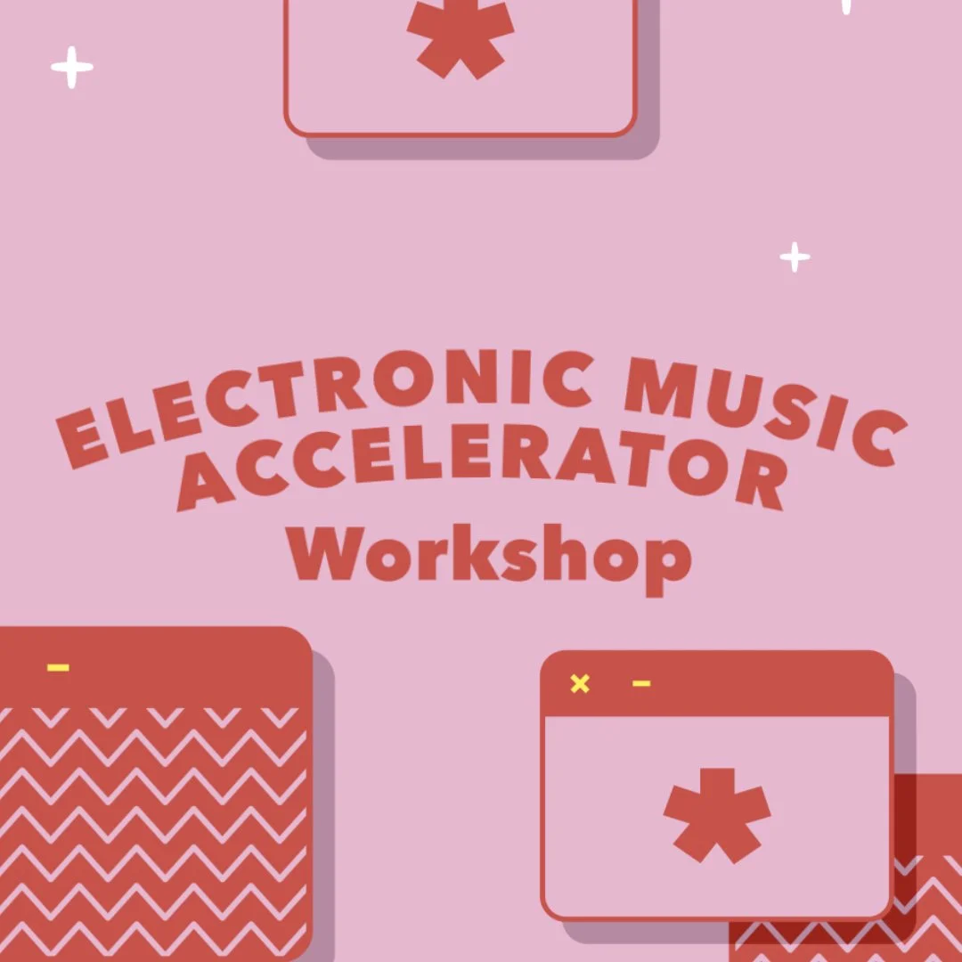 Electronic Music Accelerator  | February Workshop