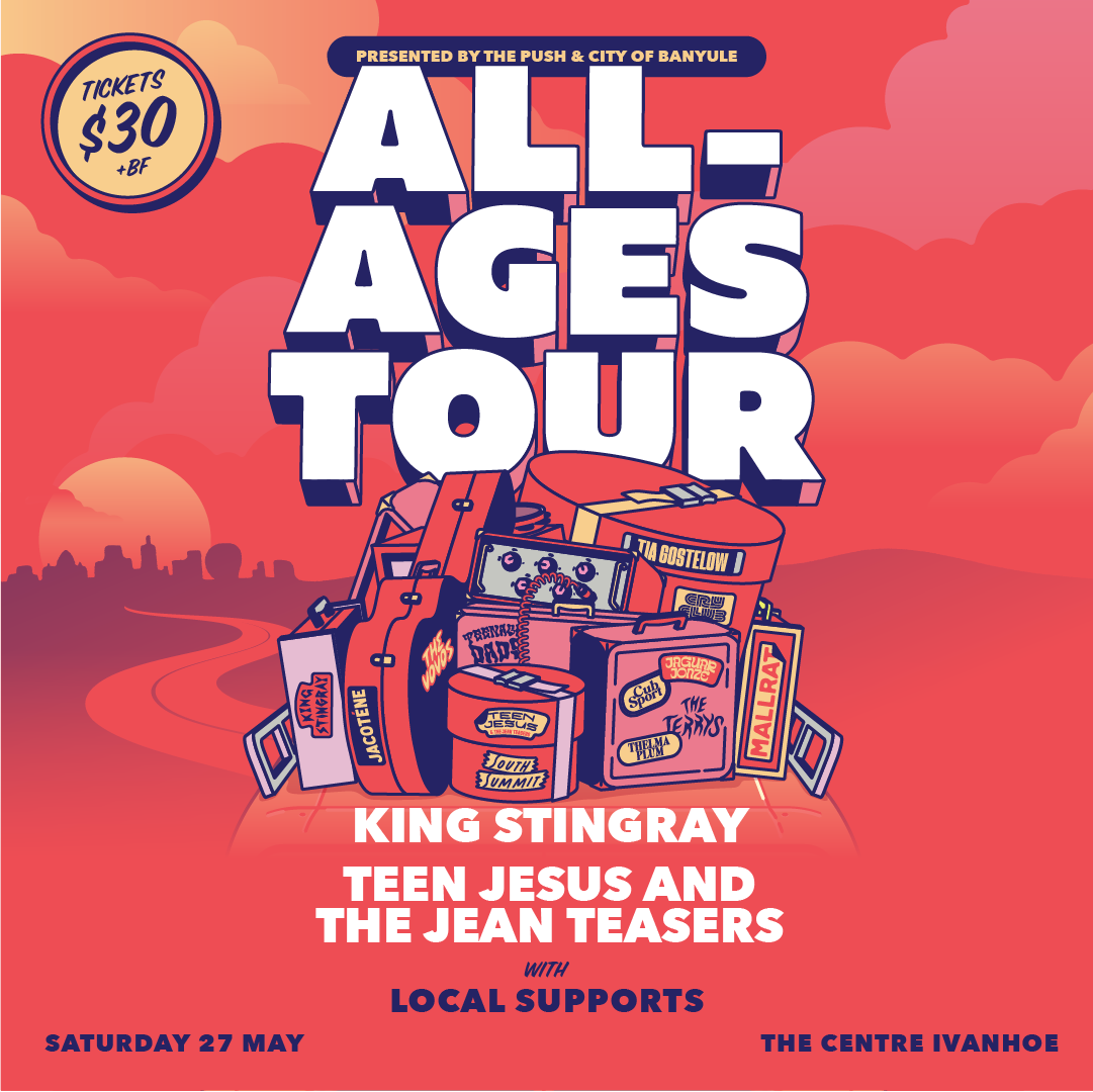 All-Ages Tour | King Stingray, Teenage Joans + Supports | Ivanhoe