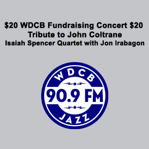 WDCB 90.9FM Fundraising Concert - Isaiah Spencer Quartet tribute to John Coltrane