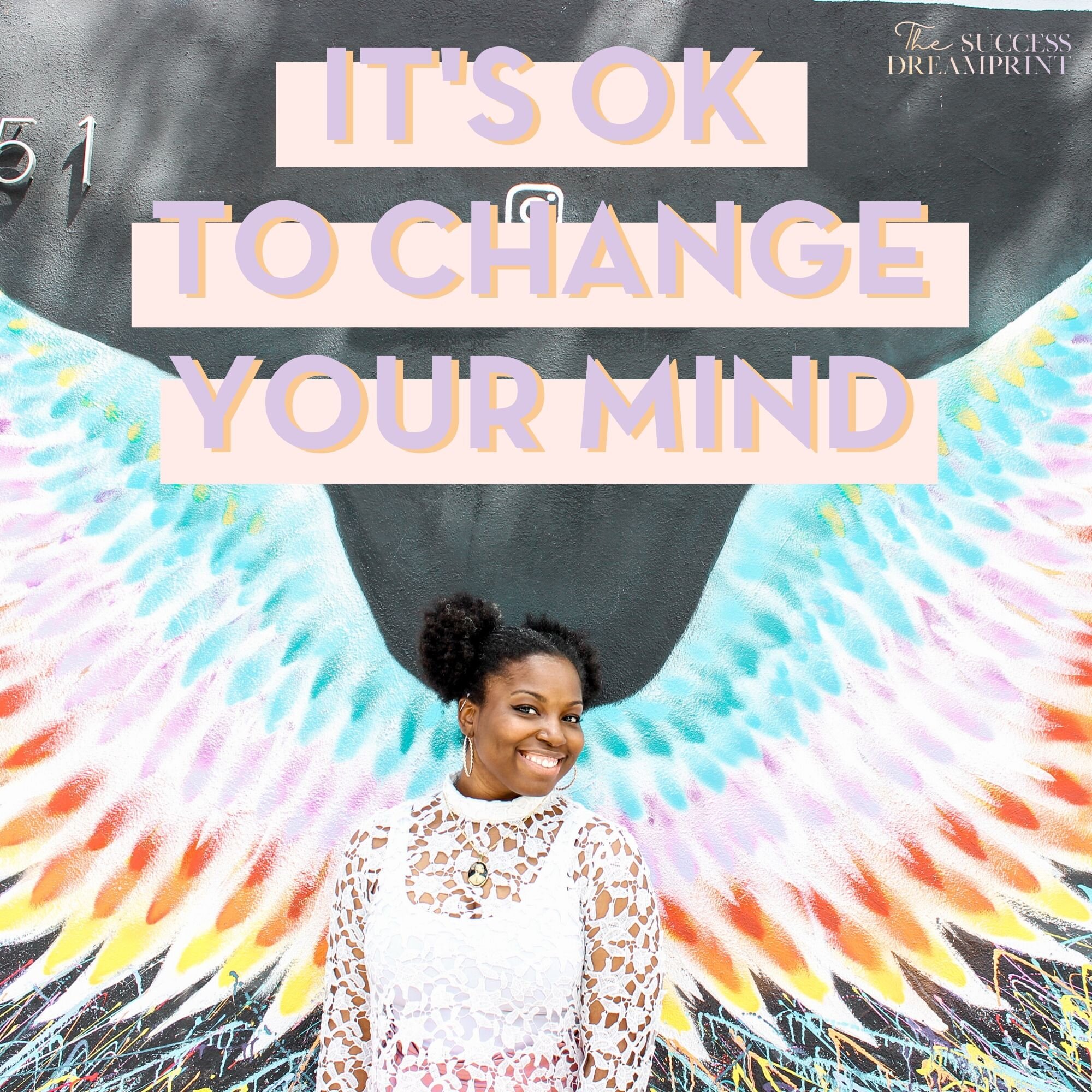 It's OK to Change Your Mind