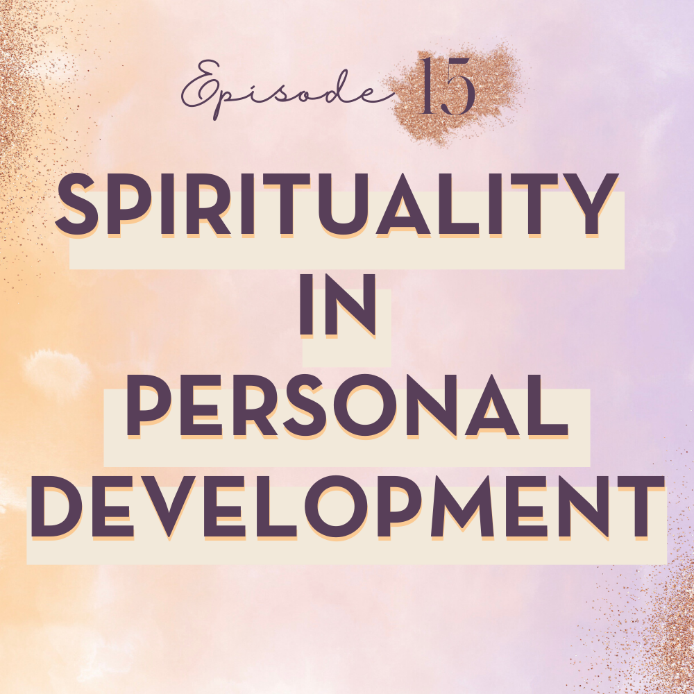 EP 15: Spirituality In Personal Development