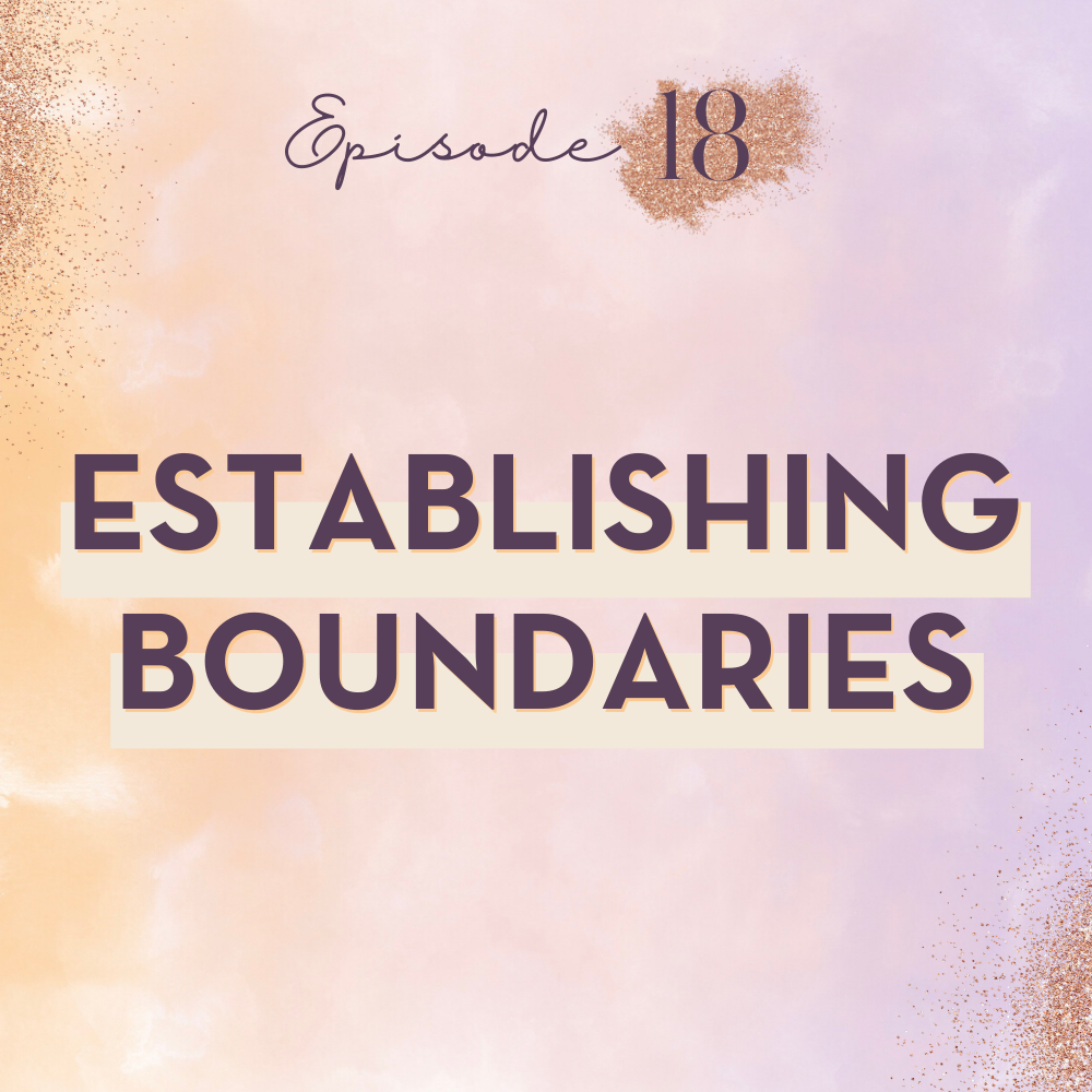 EP 18: Establishing Boundaries
