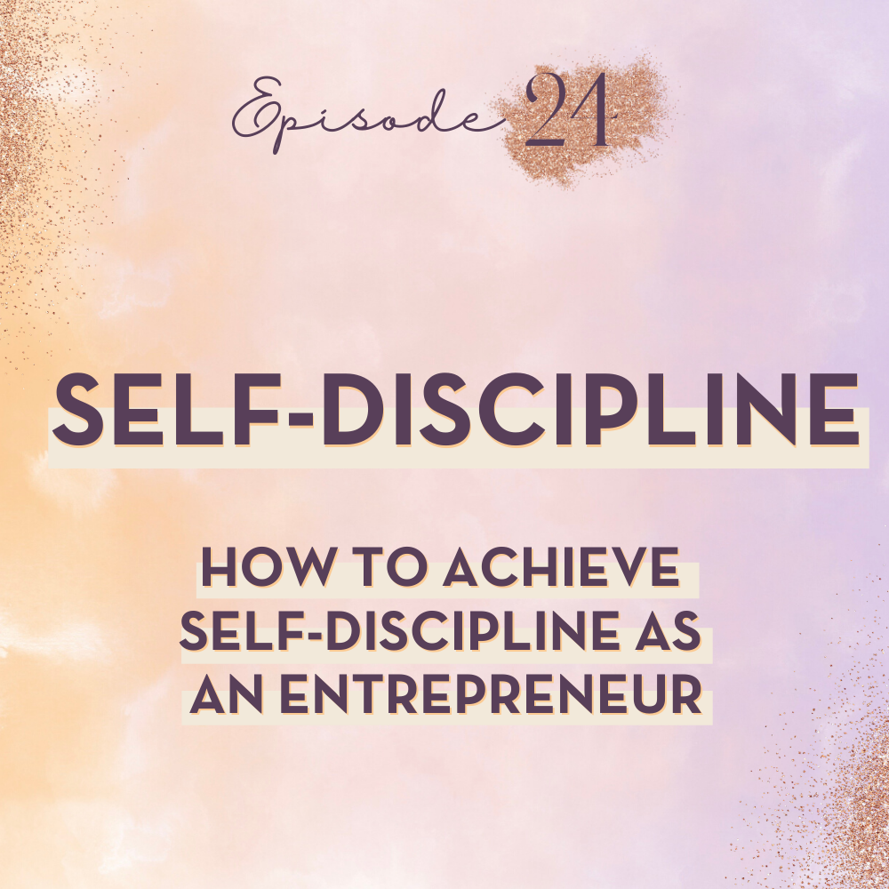 EP 24 - Self-Discipline: How to achieve self-discipline as an entrepreneur