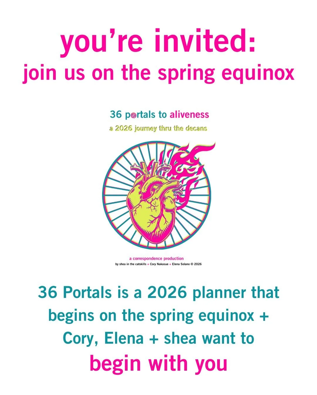 You&rsquo;re invited: join us on the spring equinox!

36 Portals is a 2026 planner that begins on the spring equinox + Cory, Elena + shea want to begin with you&hellip;

We&rsquo;ll gather via zoom with host @jbethiejean
on Friday, March 20, 5pm est 