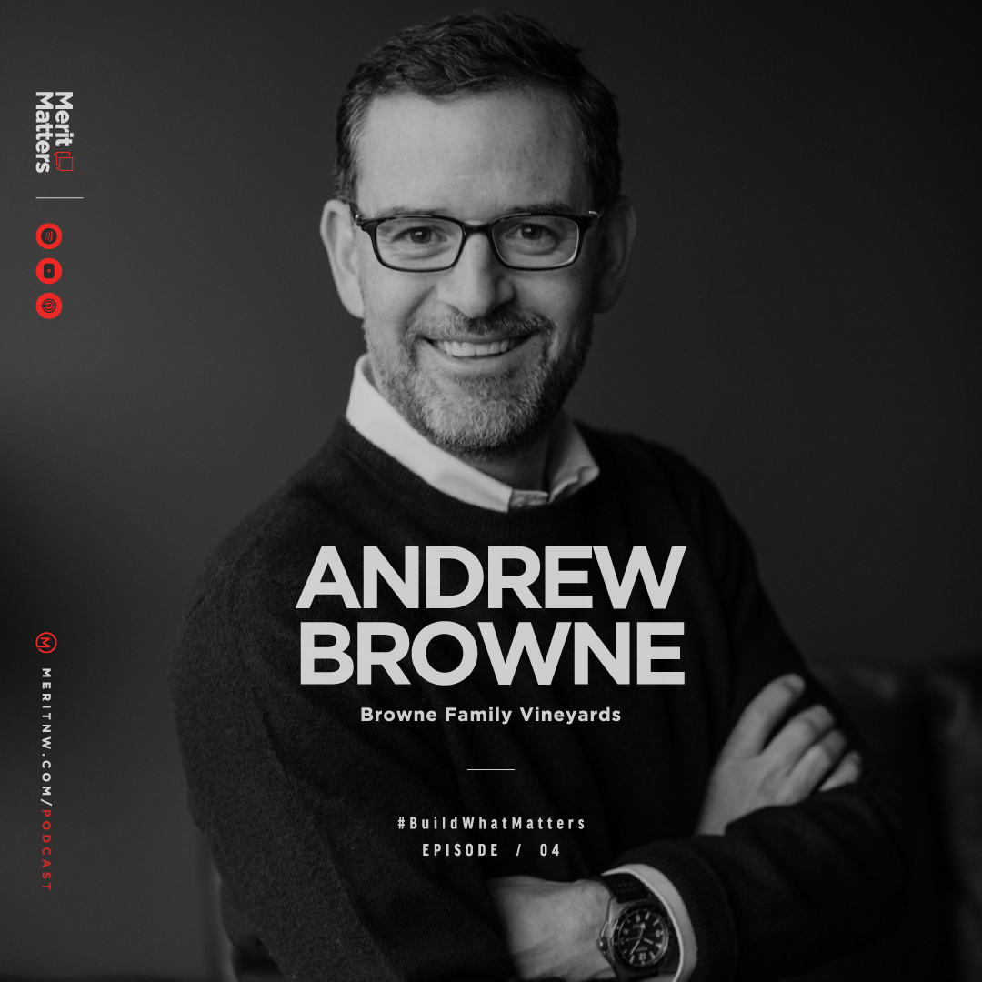 Build What Matters — Leaving a Legacy with Andrew Browne of Browne Family Vineyards