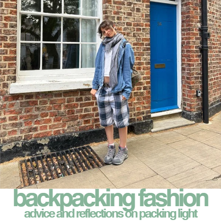 Backpacking Fashion: Advice and Reflections on Packing Light