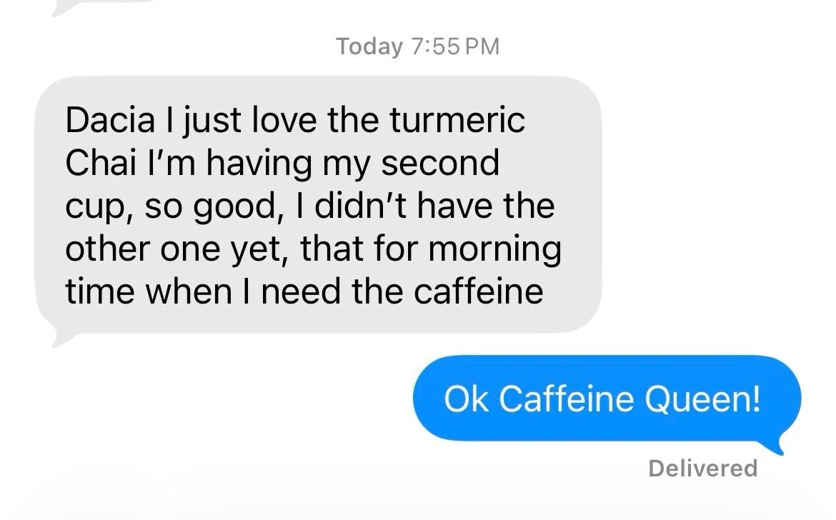 From my mom 💌 
She loves herself some CHAI, and is dubbed the caffeine queen. And yes, she diligently purchases her favorite blends which are the coconut chai, masala chai and turmeric chai.
xx
