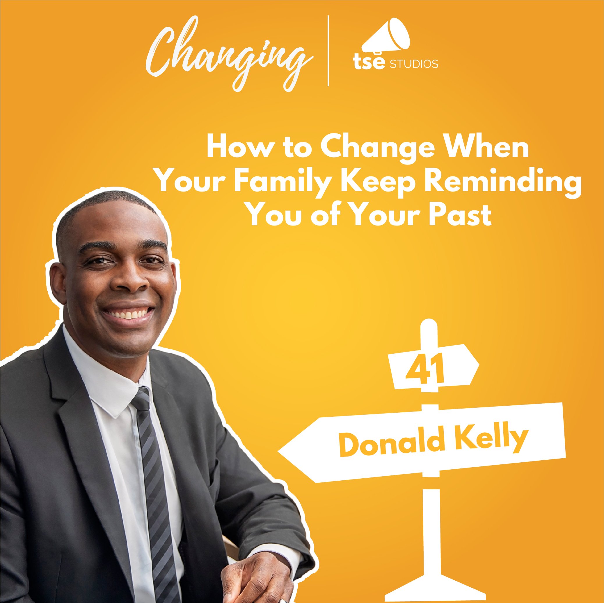 041 -  How to Change When Your Family Keeps Reminding You of Your Past