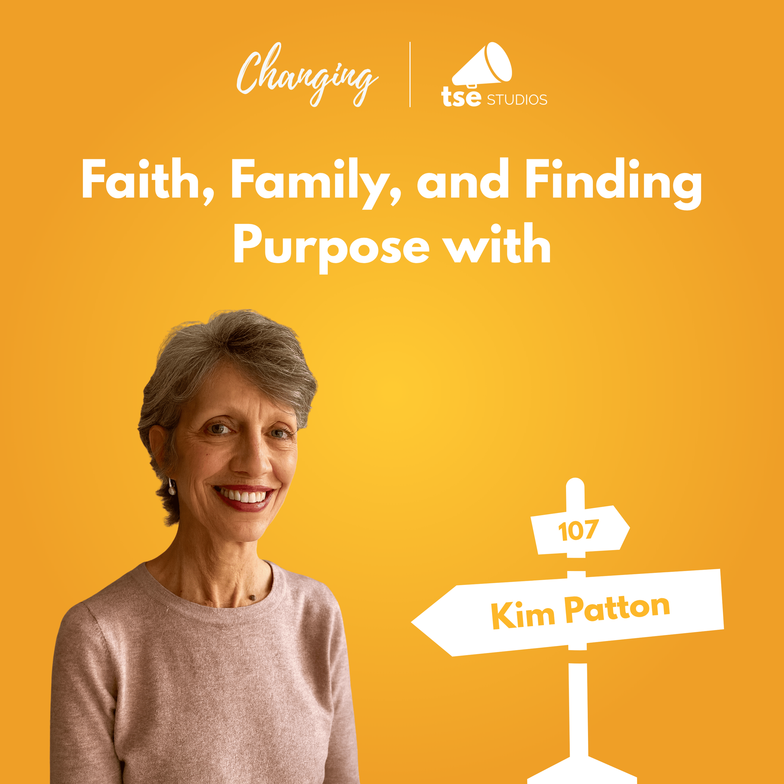 107 - Faith, Family, and Finding Purpose with Kim Patton