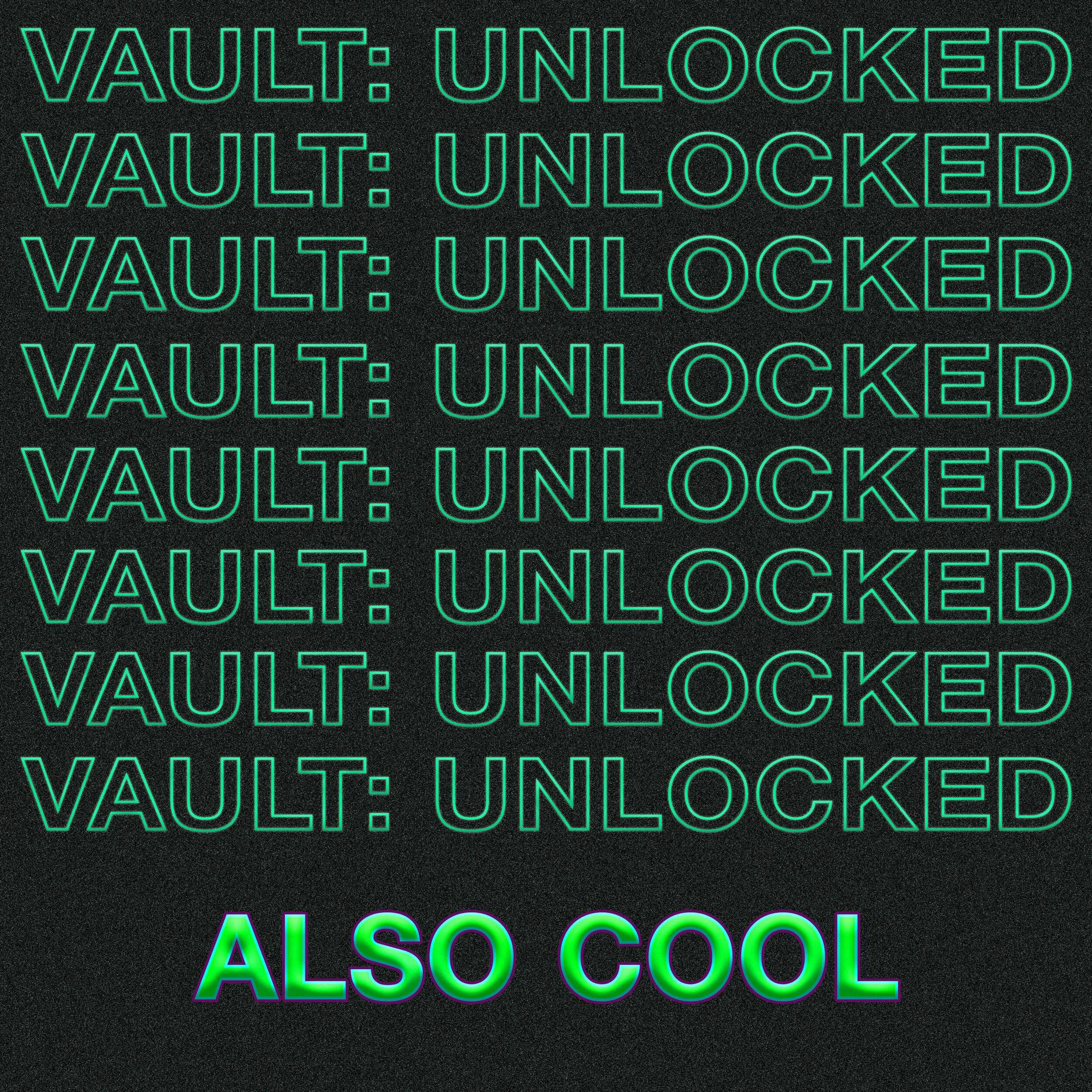 VAULT: Unlocked x Also Cool