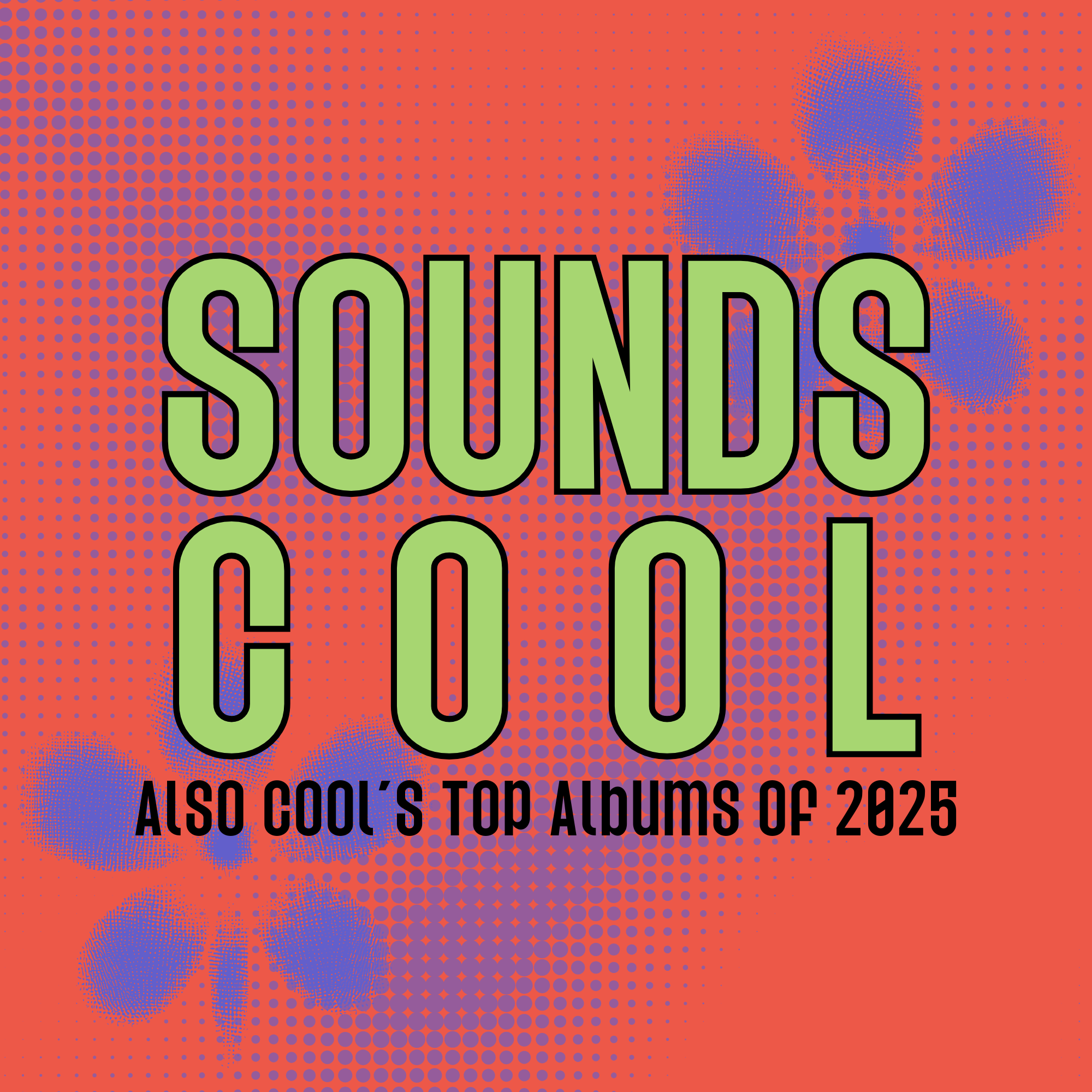 2025 In Review (Also Cool's Top Albums) 