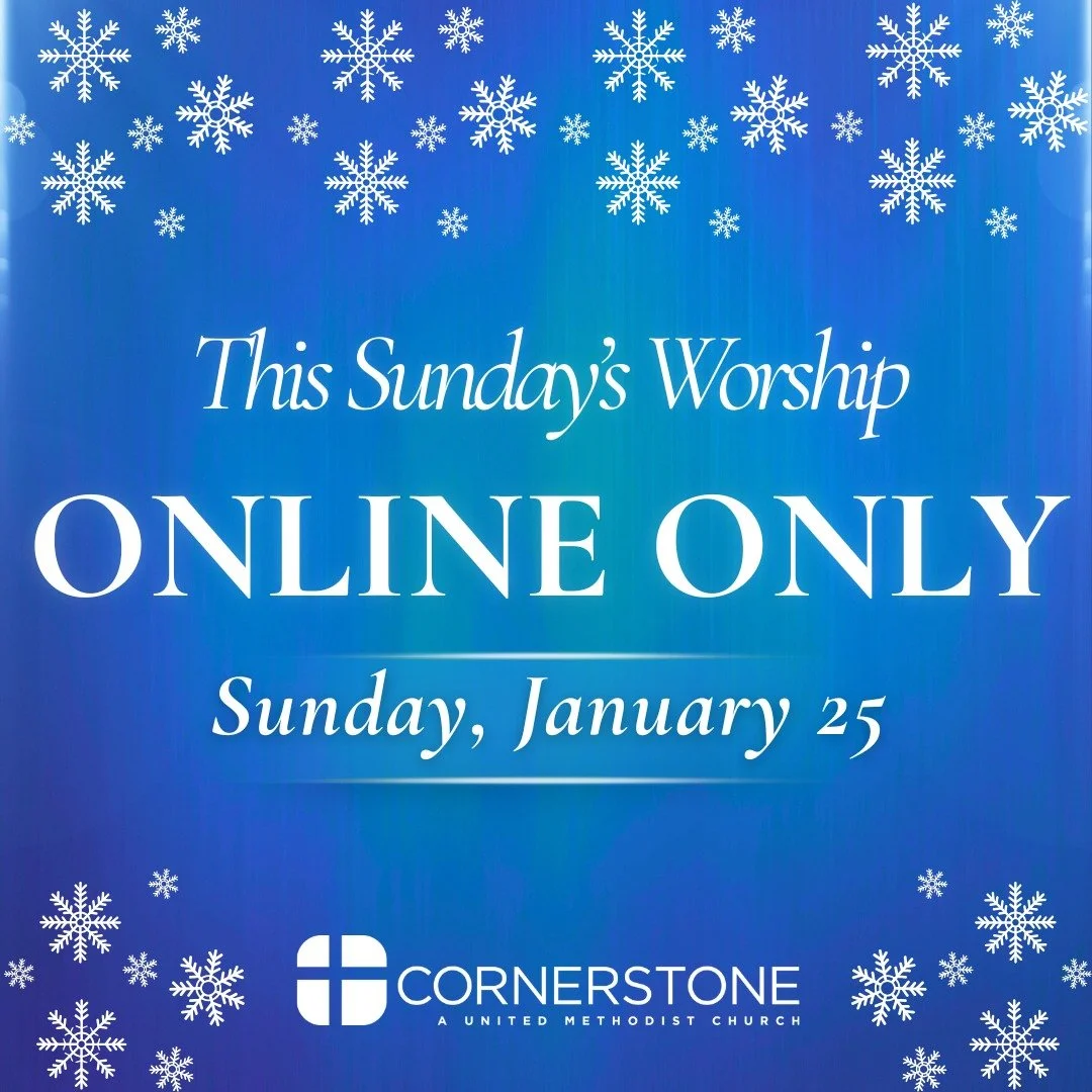 SCHEDULING UPDATES - Cornerstone UMC will ONLY offer ONLINE WORSHIP this Sunday, Jan 25. Online services will be at 9a (Classic) and 11a (Modern). The building will be CLOSED.

Worship ONLINE: www.csofallon.org/worship

There is no change to the Dowl