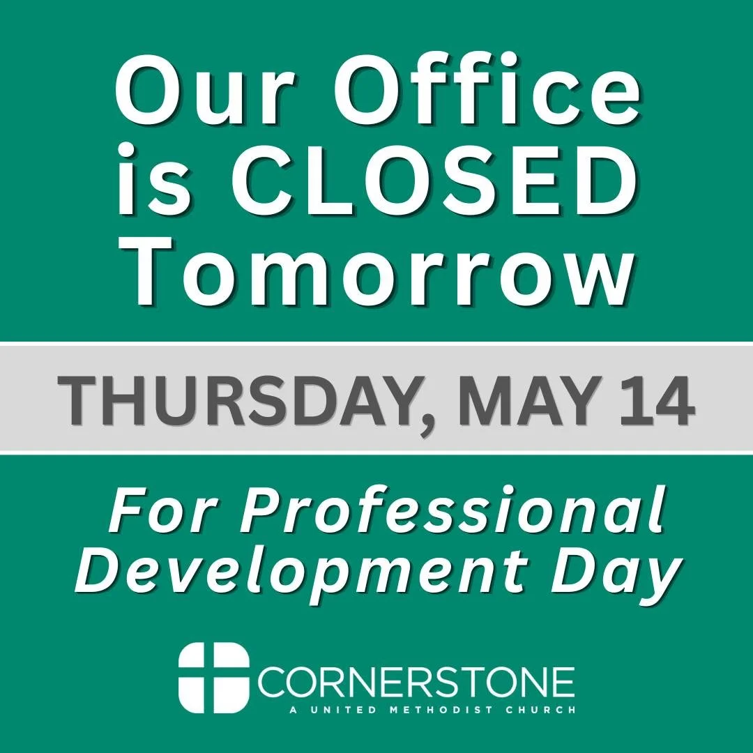 OFFICE CLOSURE NOTICE - Our office will be closed tomorrow, Thursday, May 14, for a Professional Development Day for our office staff.

This time allows our team to grow, learn, and better serve our congregation and community. We appreciate your unde