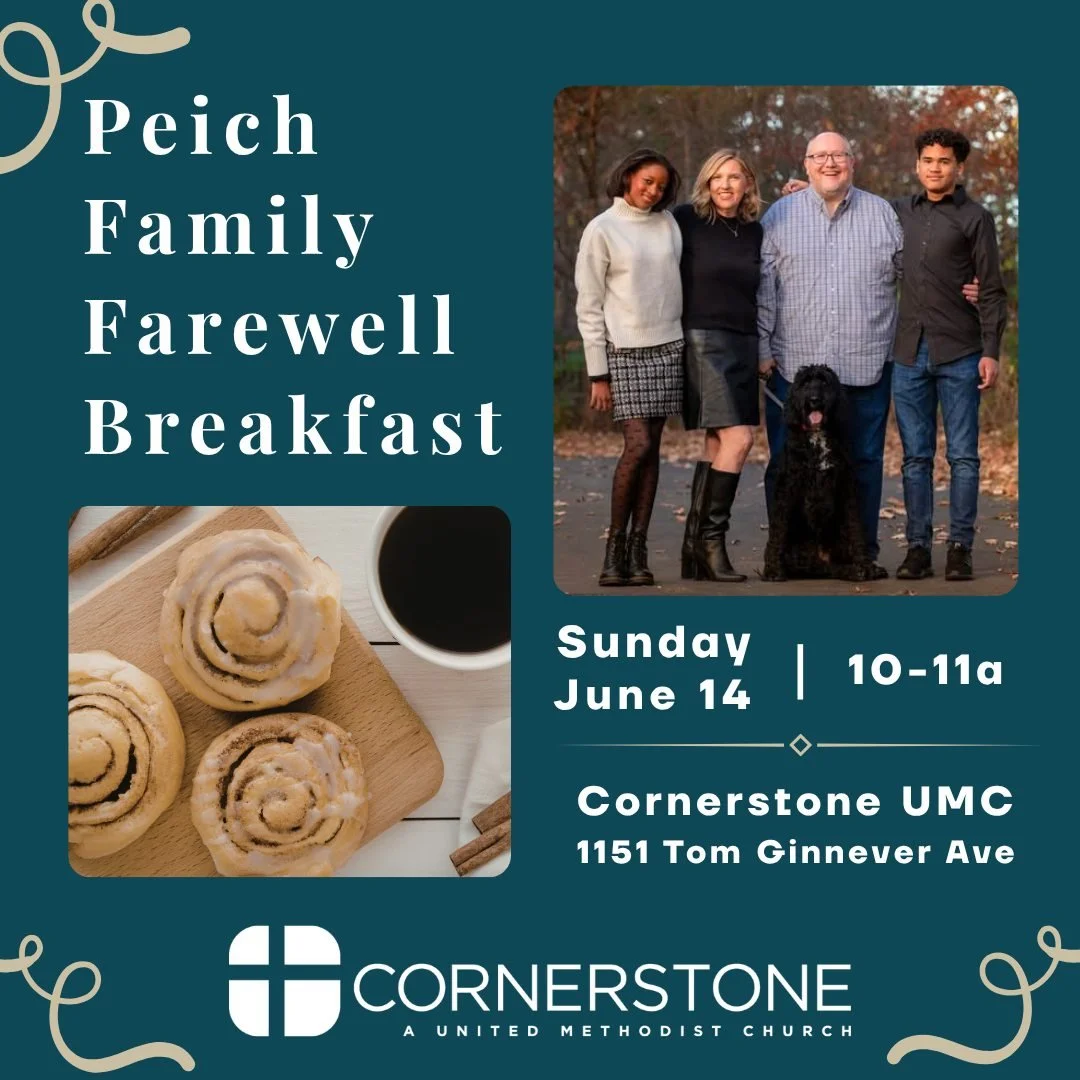 All are invited to gather together for a Peich Family Farewell Breakfast on Sunday, June 14 from 10-11a in the Zumwalt Caf&eacute; at Cornerstone UMC.

Join us for a special morning of food, fellowship, and gratitude as we thank the Peich Family for 