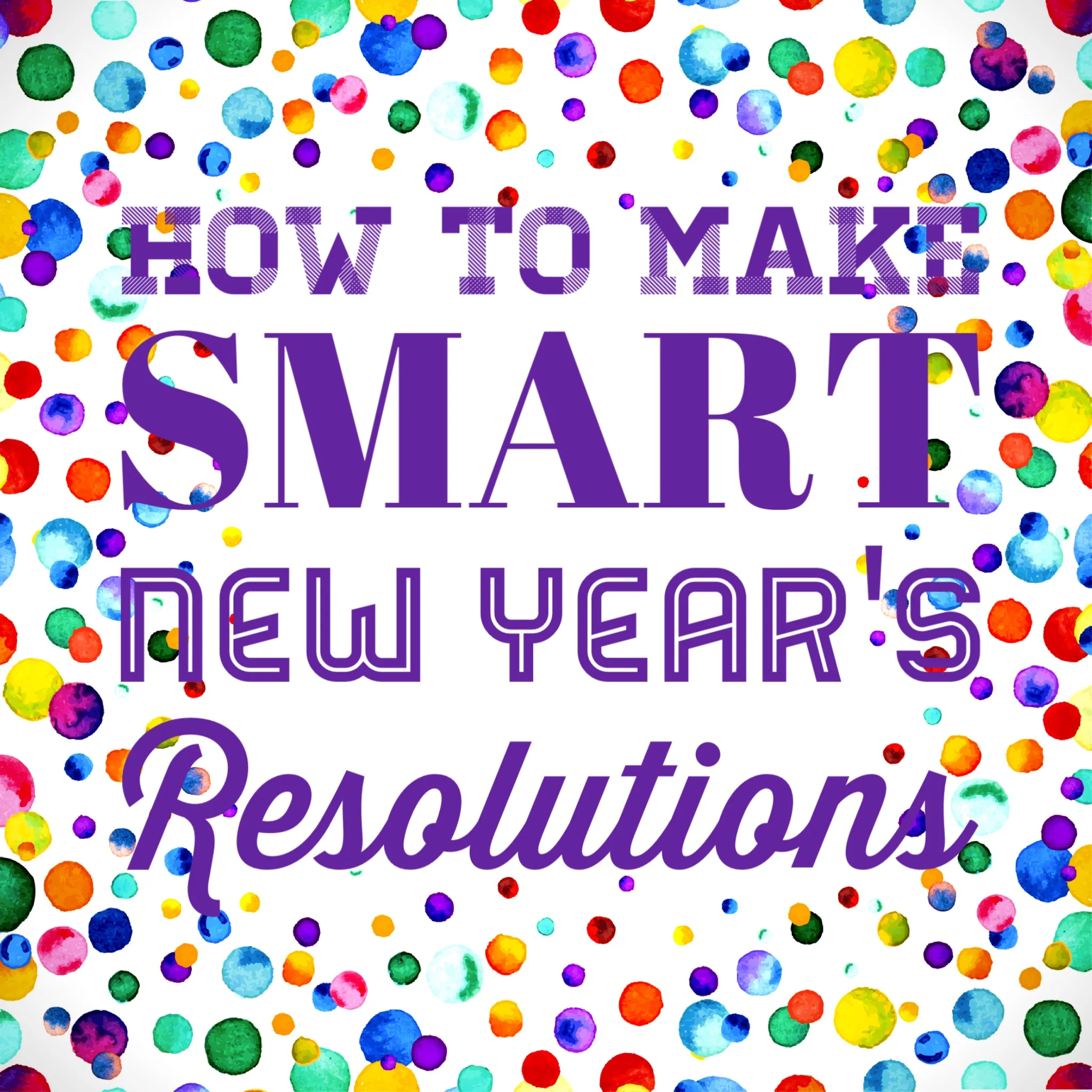 How to Make SMART New Year's Resolutions