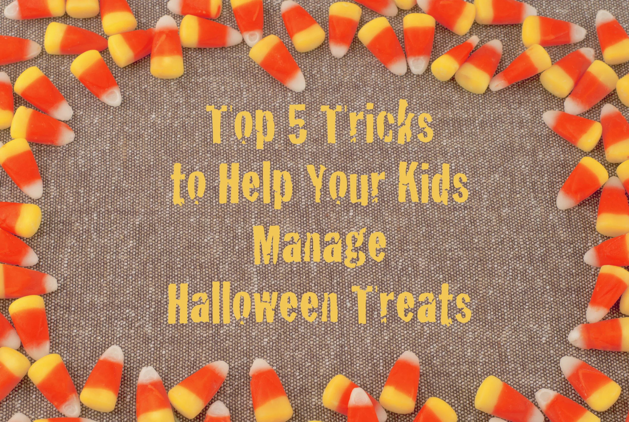 Top 5 Tricks to Help Your Kids Manage Halloween Treats