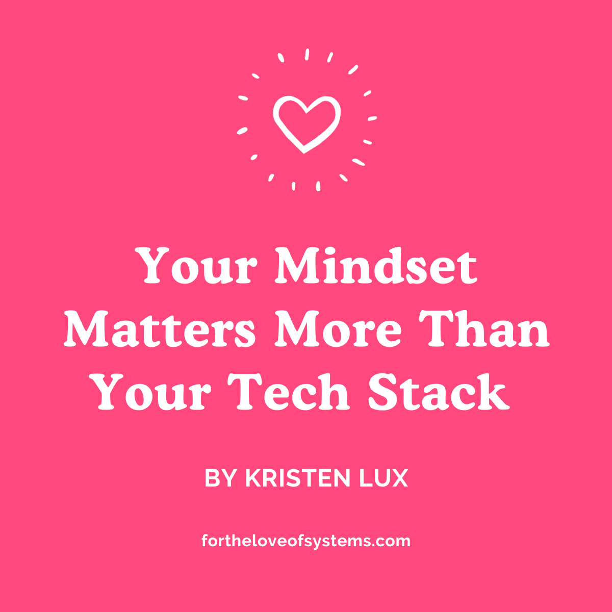 Blog Post: Your Mindset Matters More Than Your Tech Stack — For the ...