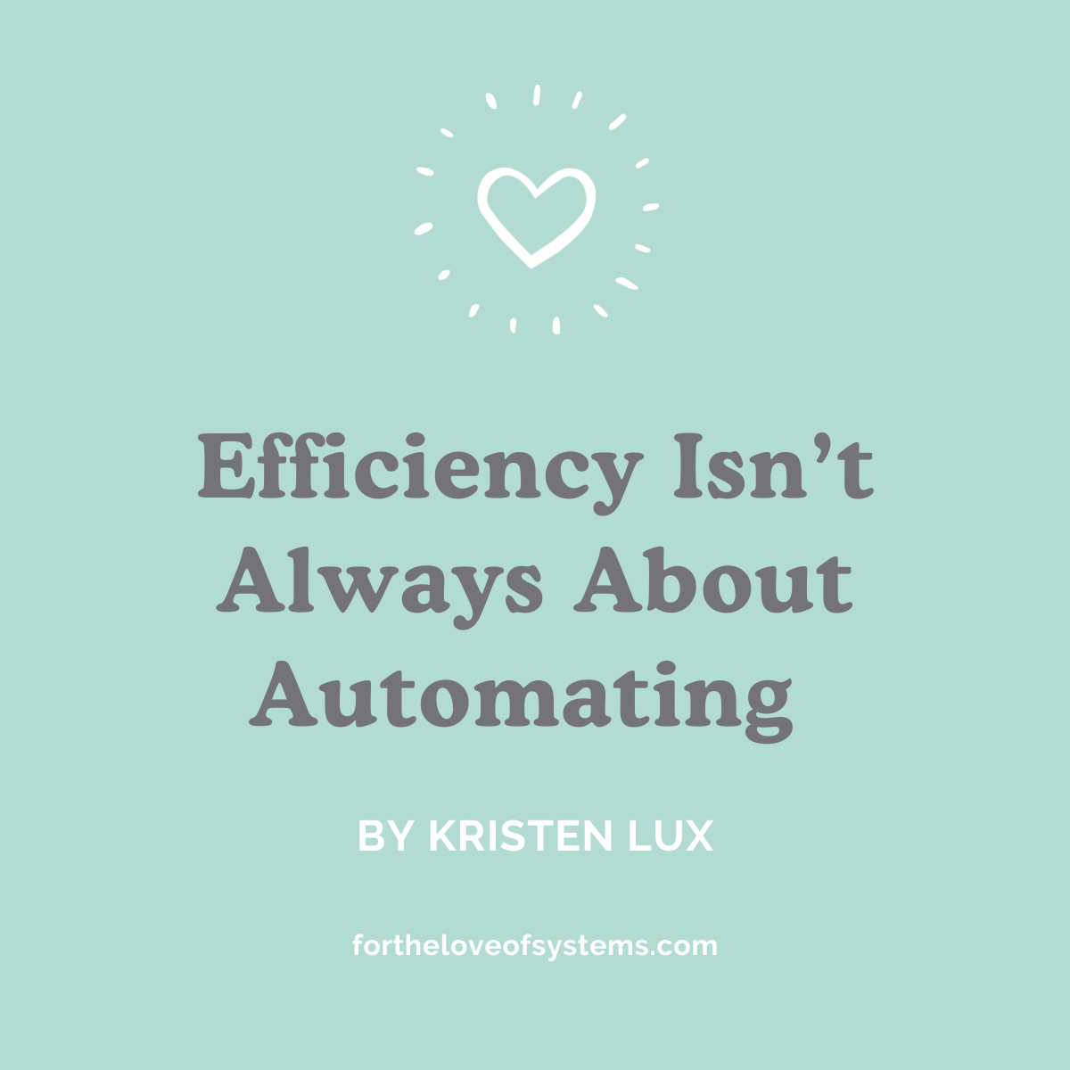 Efficiency Isn’t Always About Automating