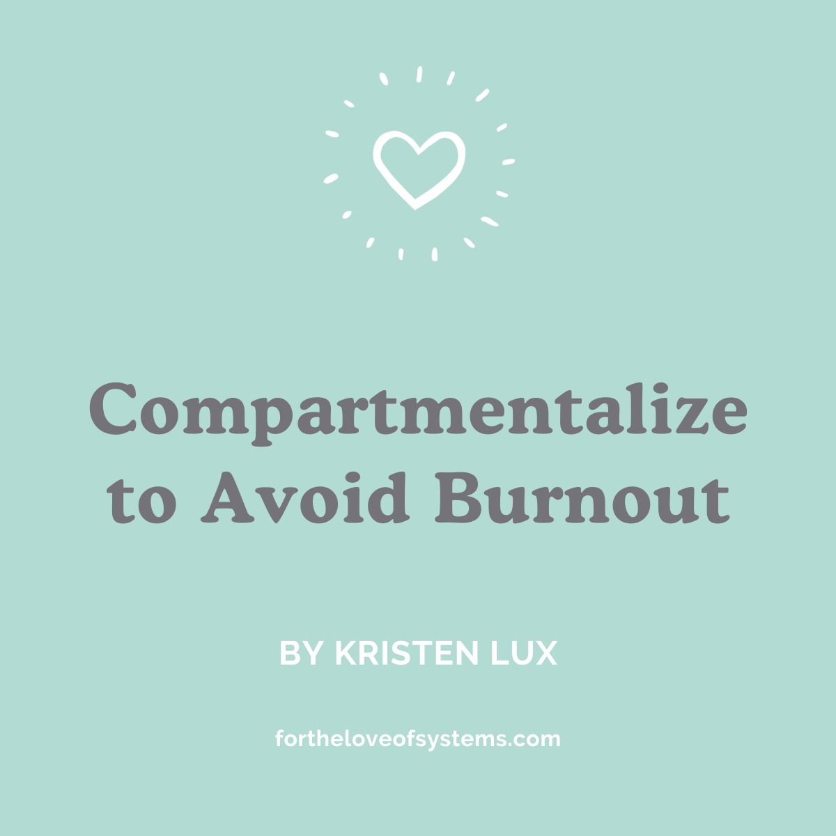 Compartmentalize to Avoid Burnout