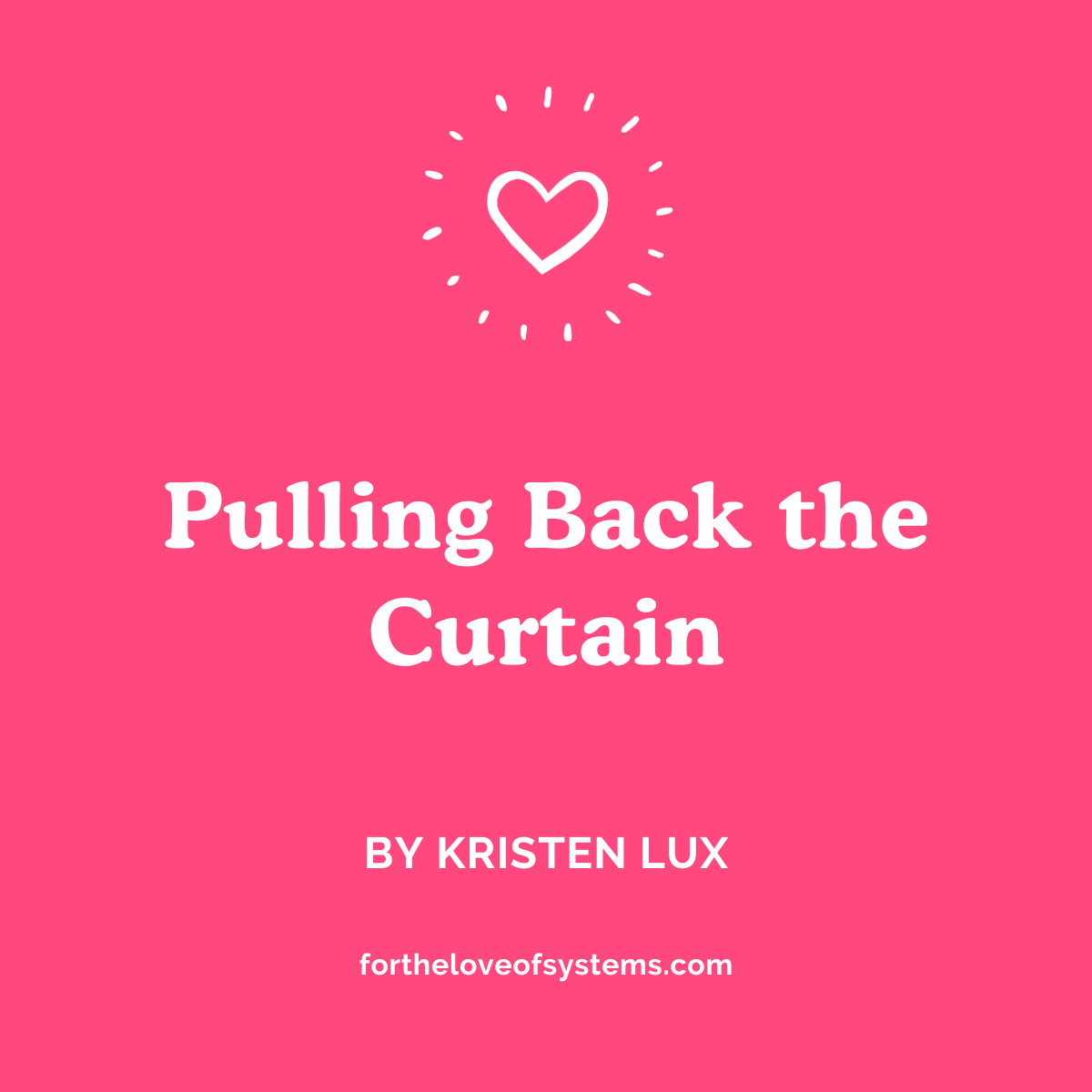 Blog Post - Pulling Back the Curtain in white text on pink background