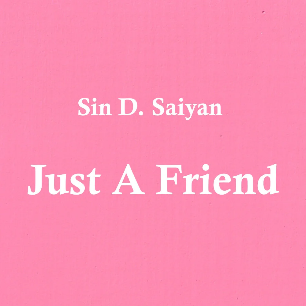 Sin D. Saiyan - Just a Friend