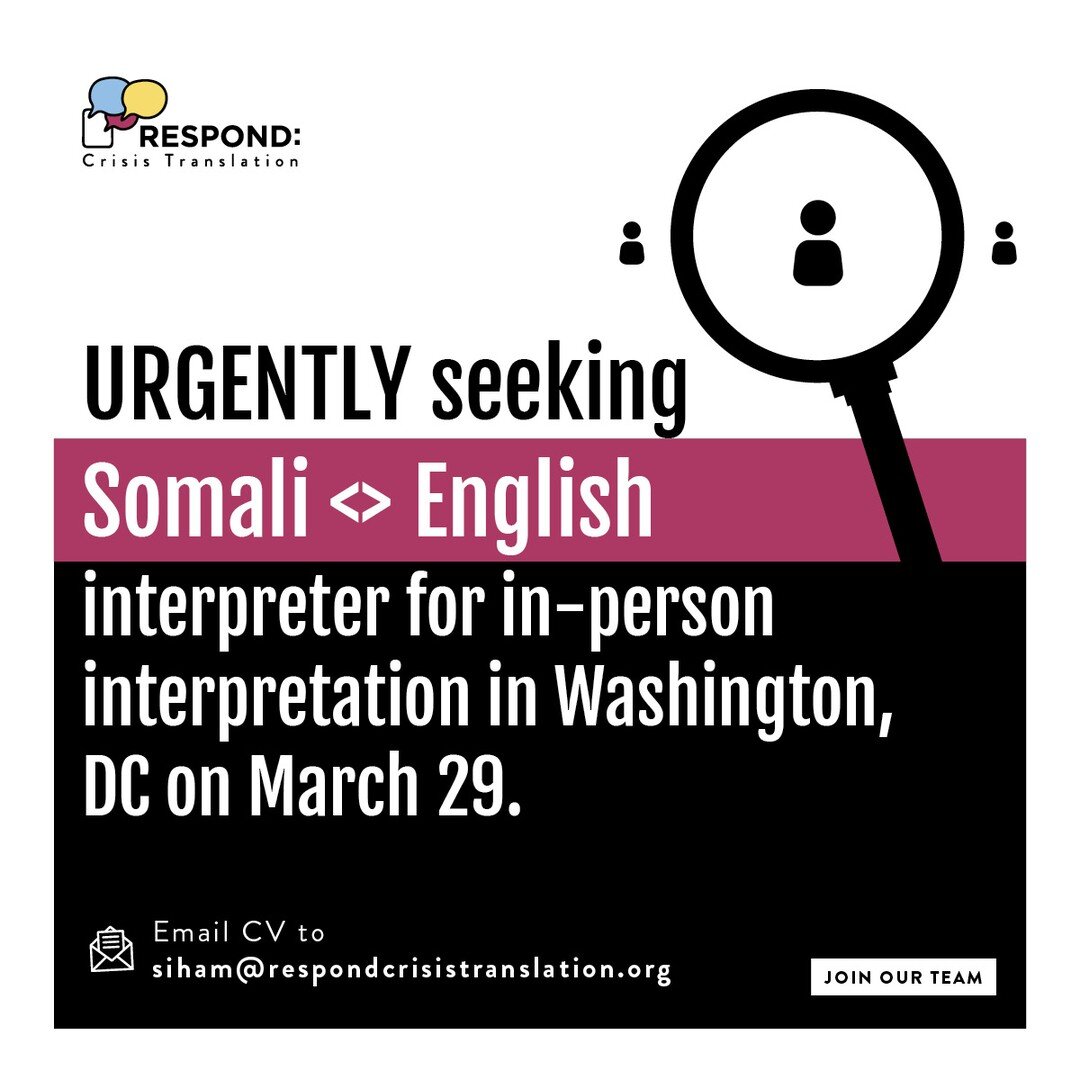 🚨 We are URGENTLY seeking a Somali &lt;&gt; English interpreter for in-person interpretation in Washington, DC on March 29.

Email CV to siham@respondcrisistranslation.org or sign up at bit.ly/RCT-Get-Involved.

#somali #interpretation #washingtondc