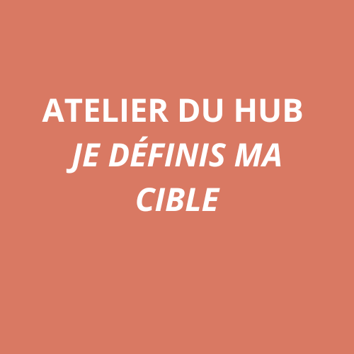 ATELIER “JE DÉFINIS MA CIBLE”