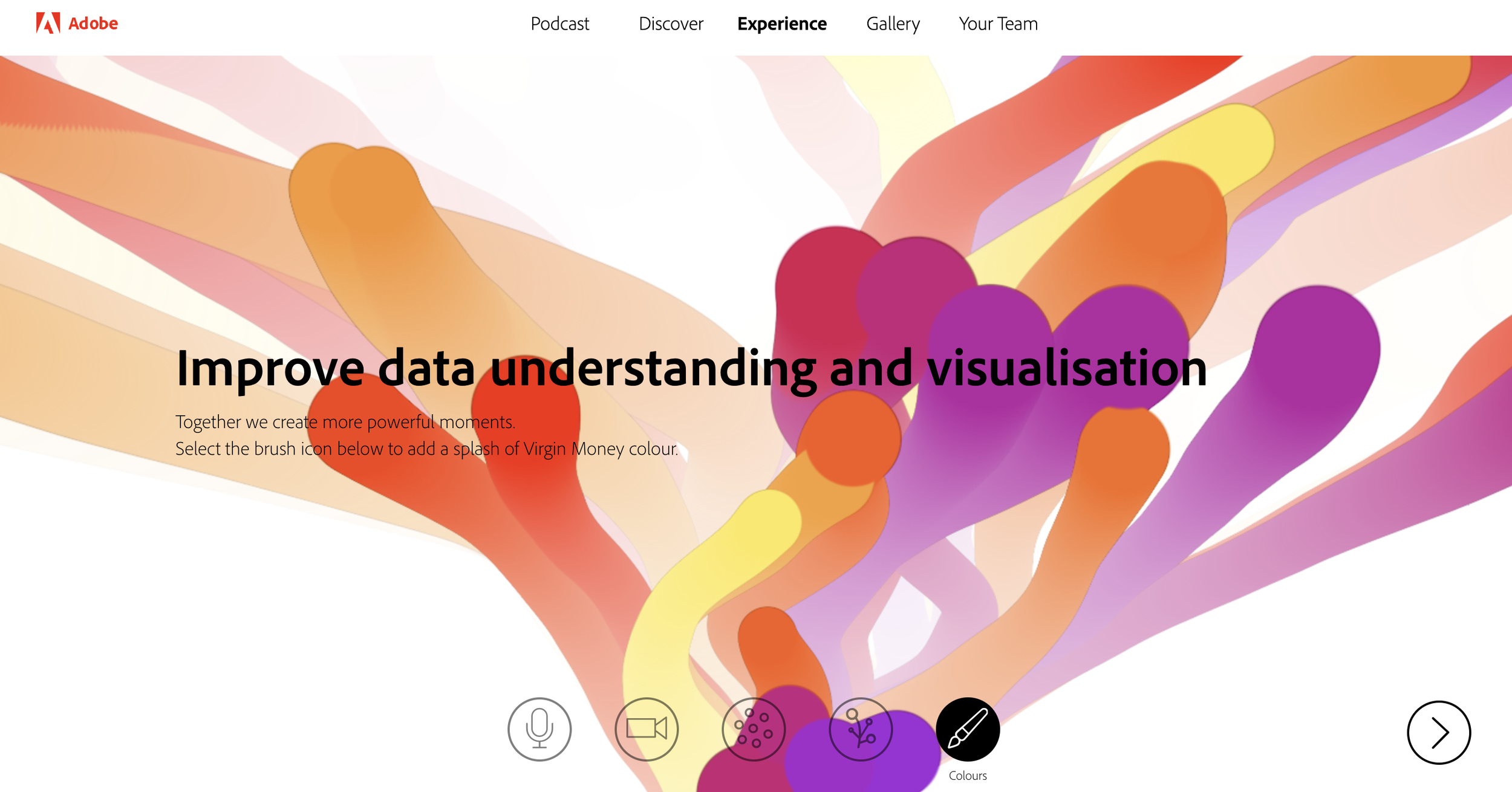 A webpage with a colorful abstract background, the Adobe logo in the top left corner, and the words 'Improve data understanding and visualisation' prominently centered. The navigation menu at the top includes links: Podcast, Discover, Experience, Gallery, Your Team. Beneath the main heading, there's additional text: 'Together we create more powerful moments. Select the brush icon below to add a splash of Virgin Money colour.' At the bottom, there are icons for microphone, video, paintbrush, colour palette, and pen, indicating interactive elements for customization.