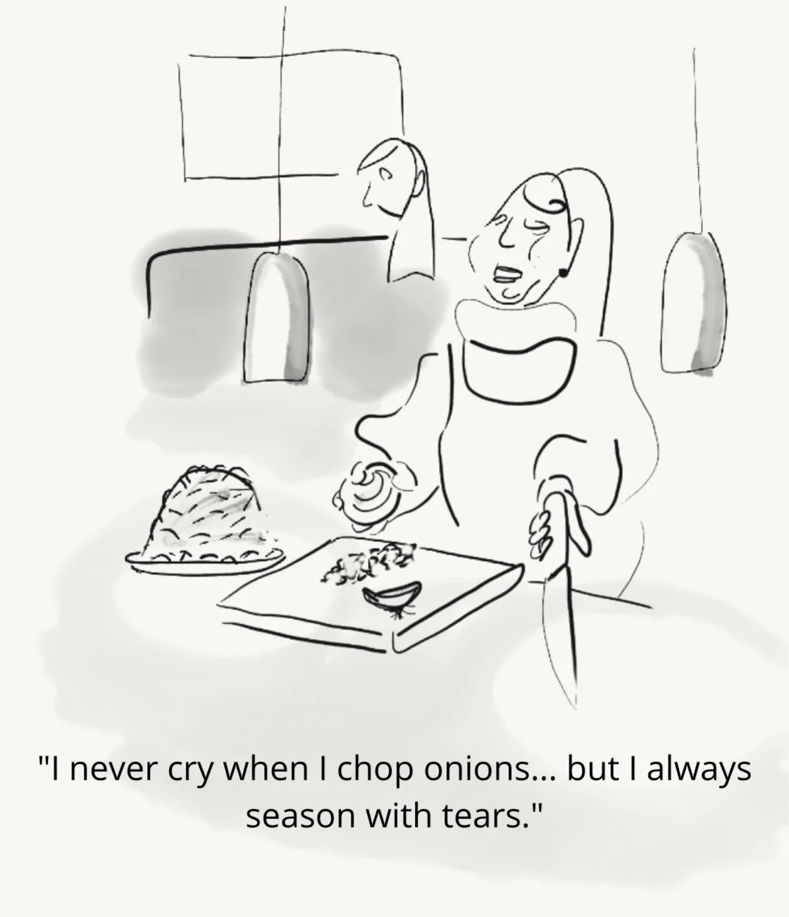 _I+don%27t+always+cry+when+I+chop+onions%2C+but+I+always+season+with+tears._.jpg
