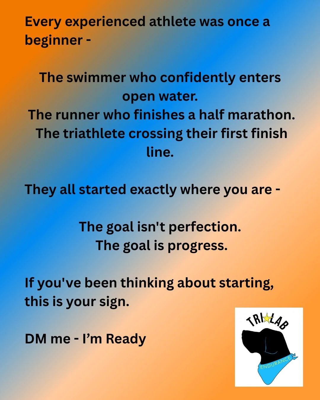 Everyone has to start somewhere - 

We all have fears, are you going to be one of the brave that tries something new? Maybe it's your first race or a new distance, we all started somewhere.

Remember, it's not about being perfect; it's about making p