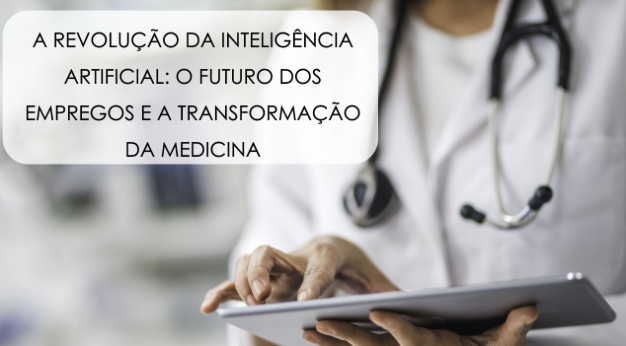 A Revolução da Inteligência Artificial: O Futuro dos Empregos e a Transformação da Medicina.