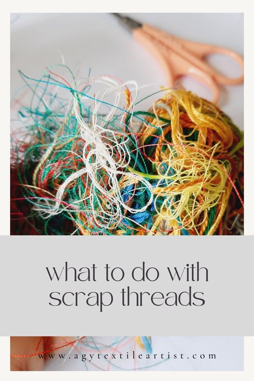 How to Upcycle Your Scrap Threads — Agy Textile Artist