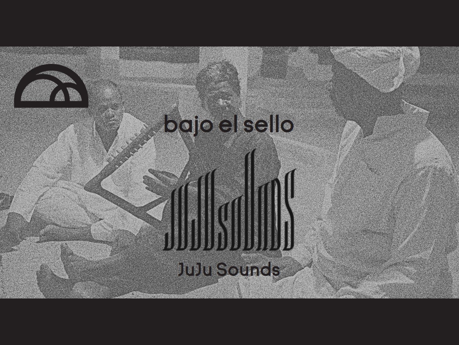 BAJO EL SELLO: JuJu Sounds