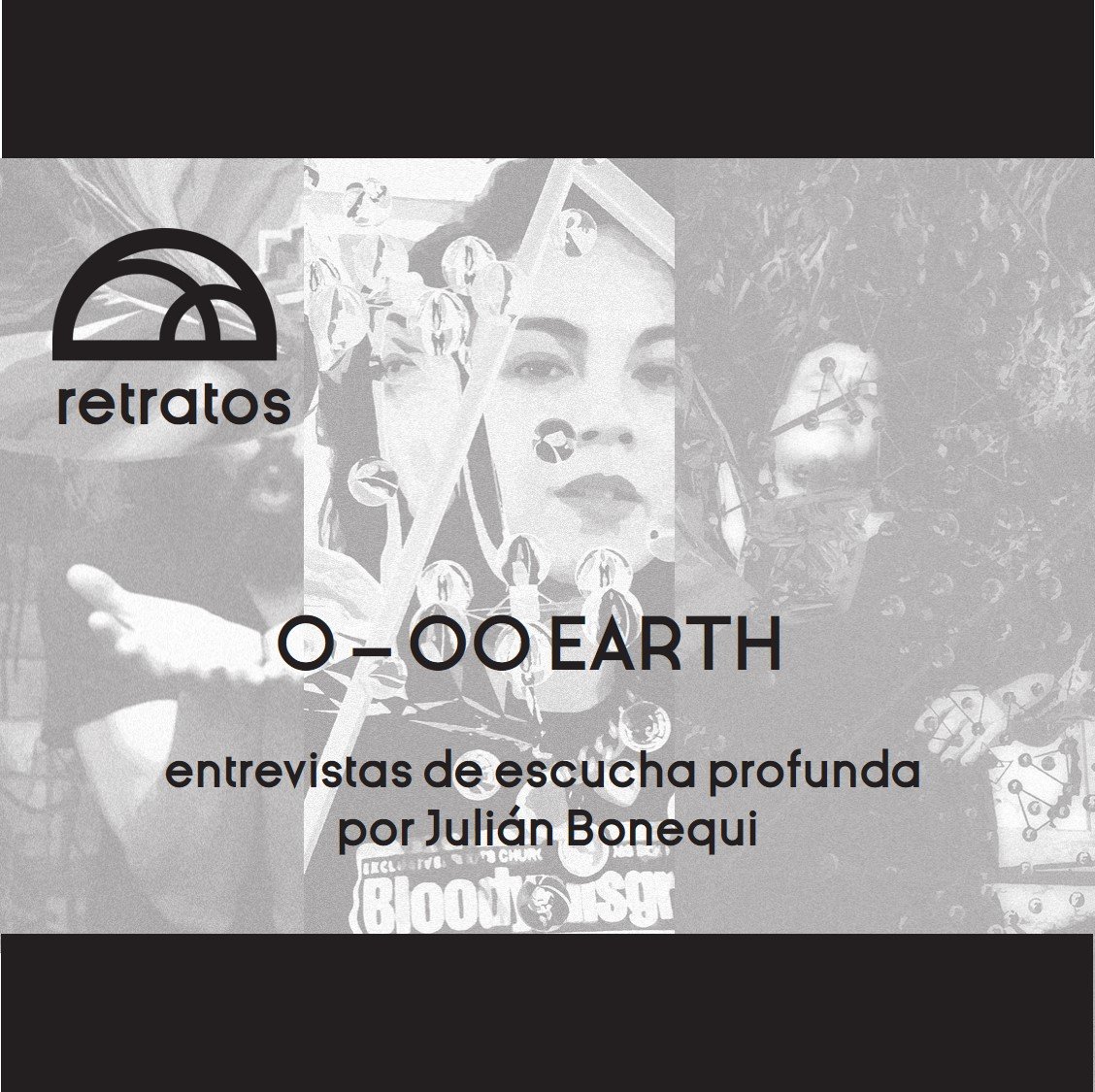 RETRATOS: O-OO.EARTH por Julian Bonequi