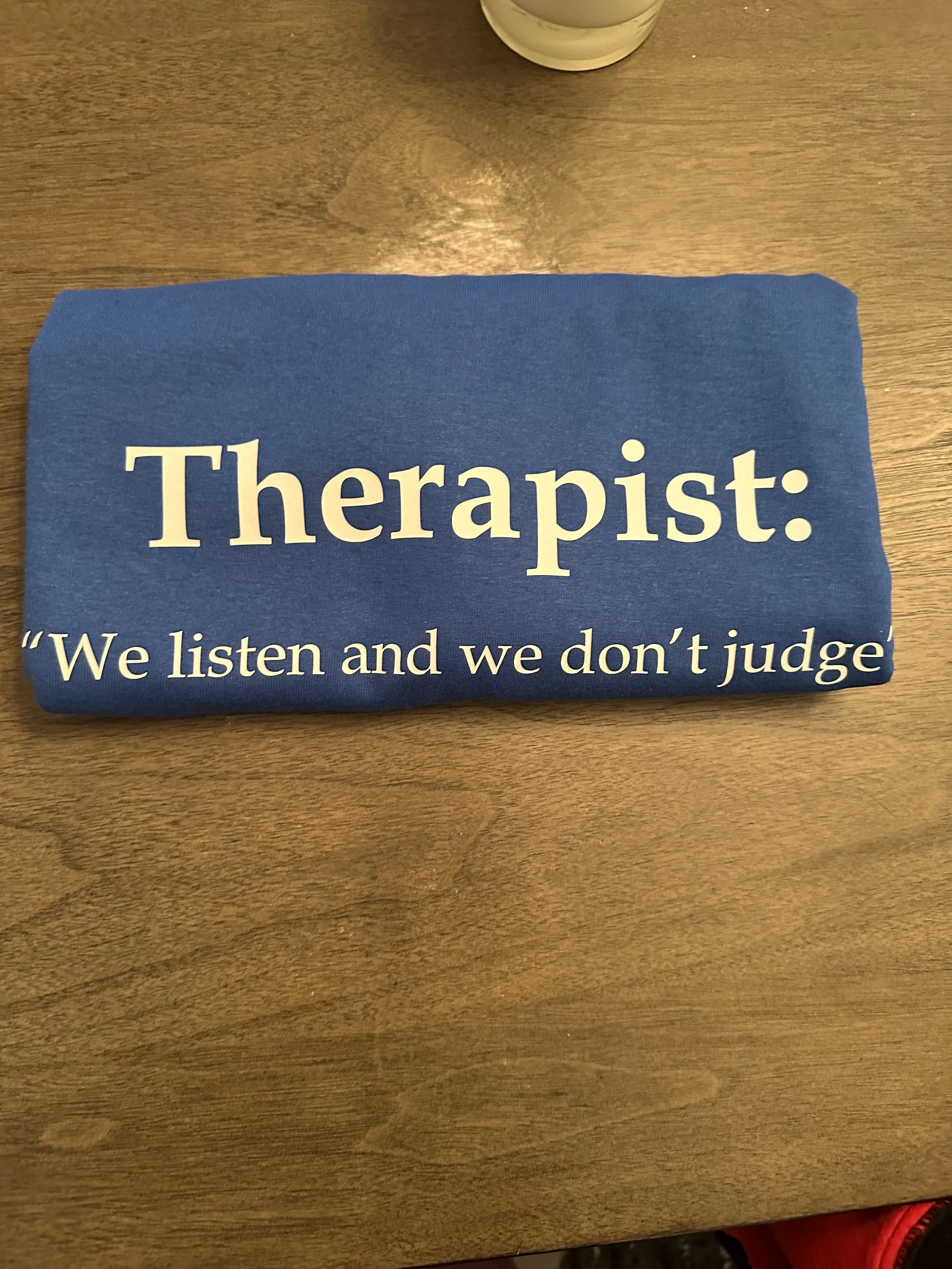 We listen and we don’t judge Tee shirt