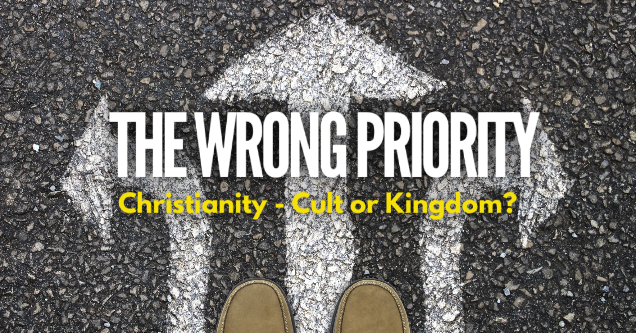The Wrong Priority: Christianity - Cult or Kingdom?