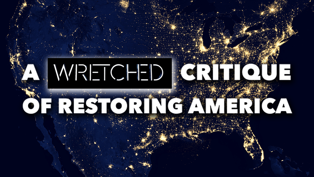 A Wretched Critique of Restoring America