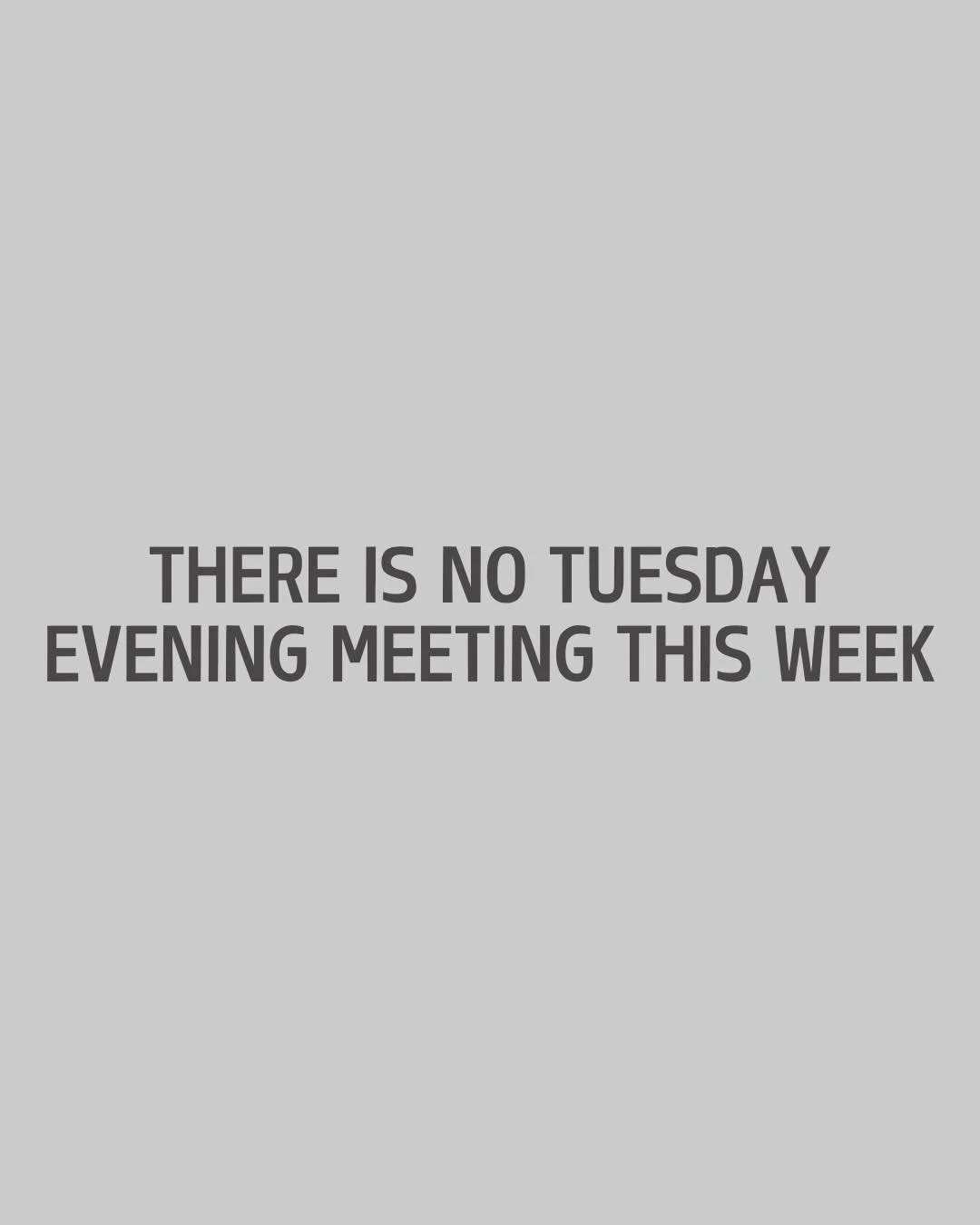 There is no Tuesday evening meeting this week due to church being closed all week with the bathroom renovation.

Church will be reopened on Sunday.