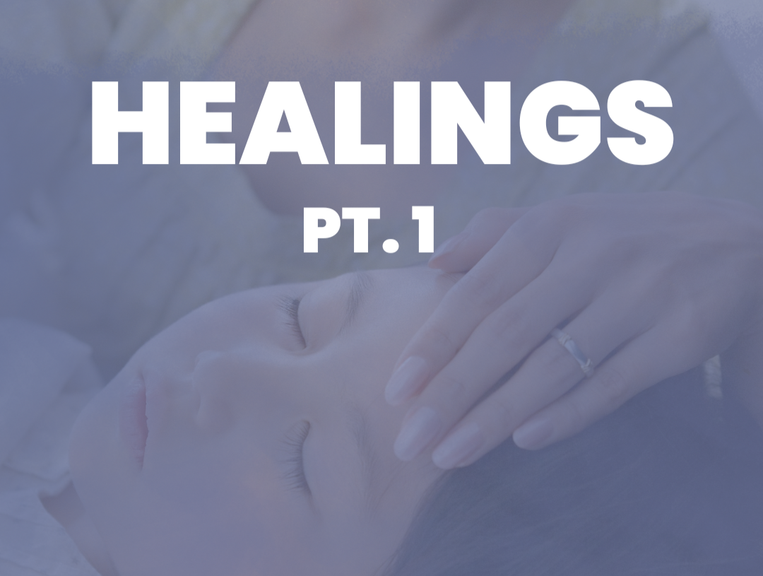 Healings, Part 1