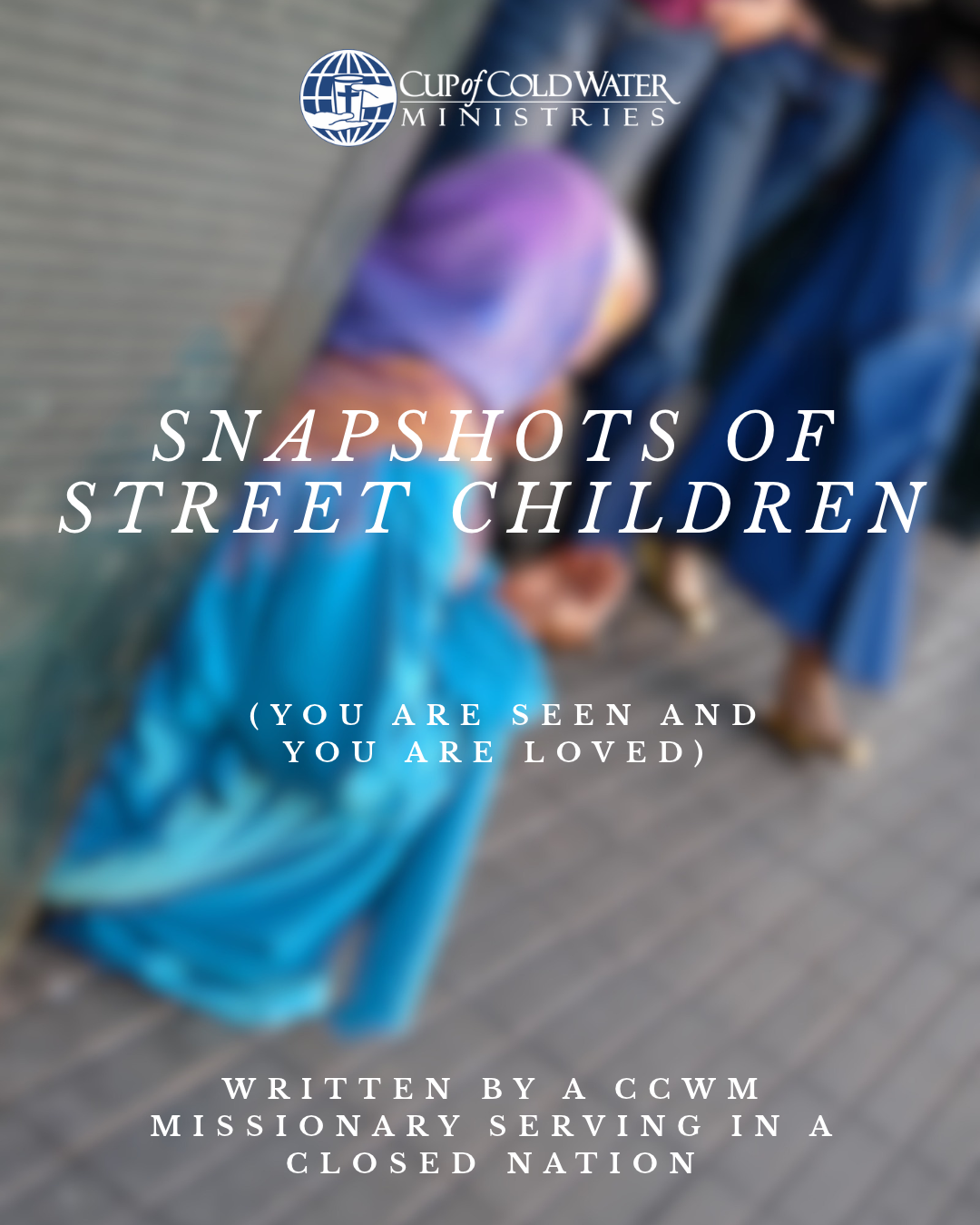 Snapshots of Street Children   (You are Seen and You Are Loved)