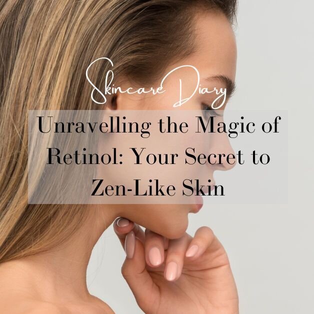 Unravelling the Magic of Retinol: Your Secret to Zen-Like Skin!
If someone told you there was a magic potion that could make you look younger and leave your skin glowing, wouldn't you be intrigued?

https://www.zen-spa.co.uk/skincare-diaries/unravell