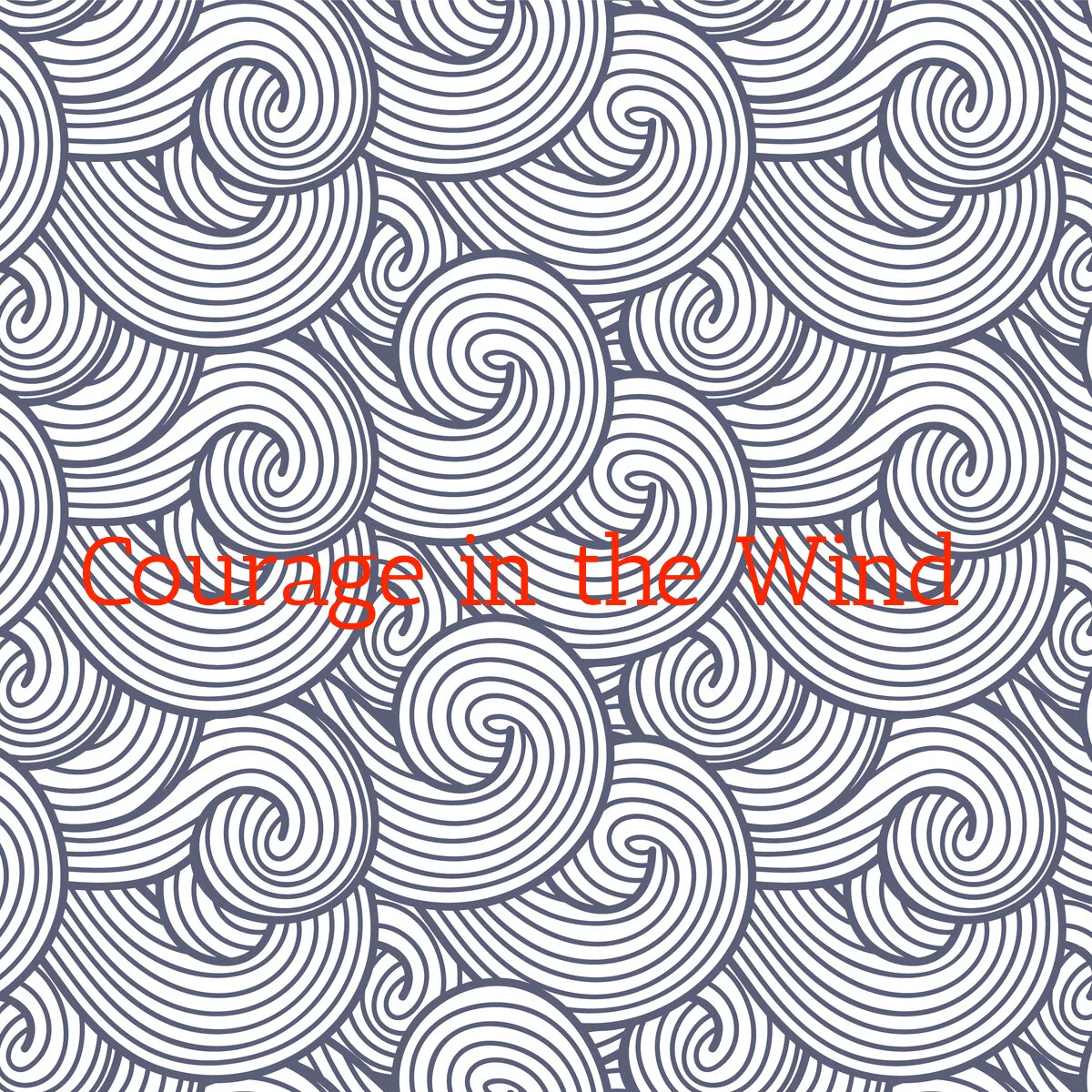 Courage in the Wind