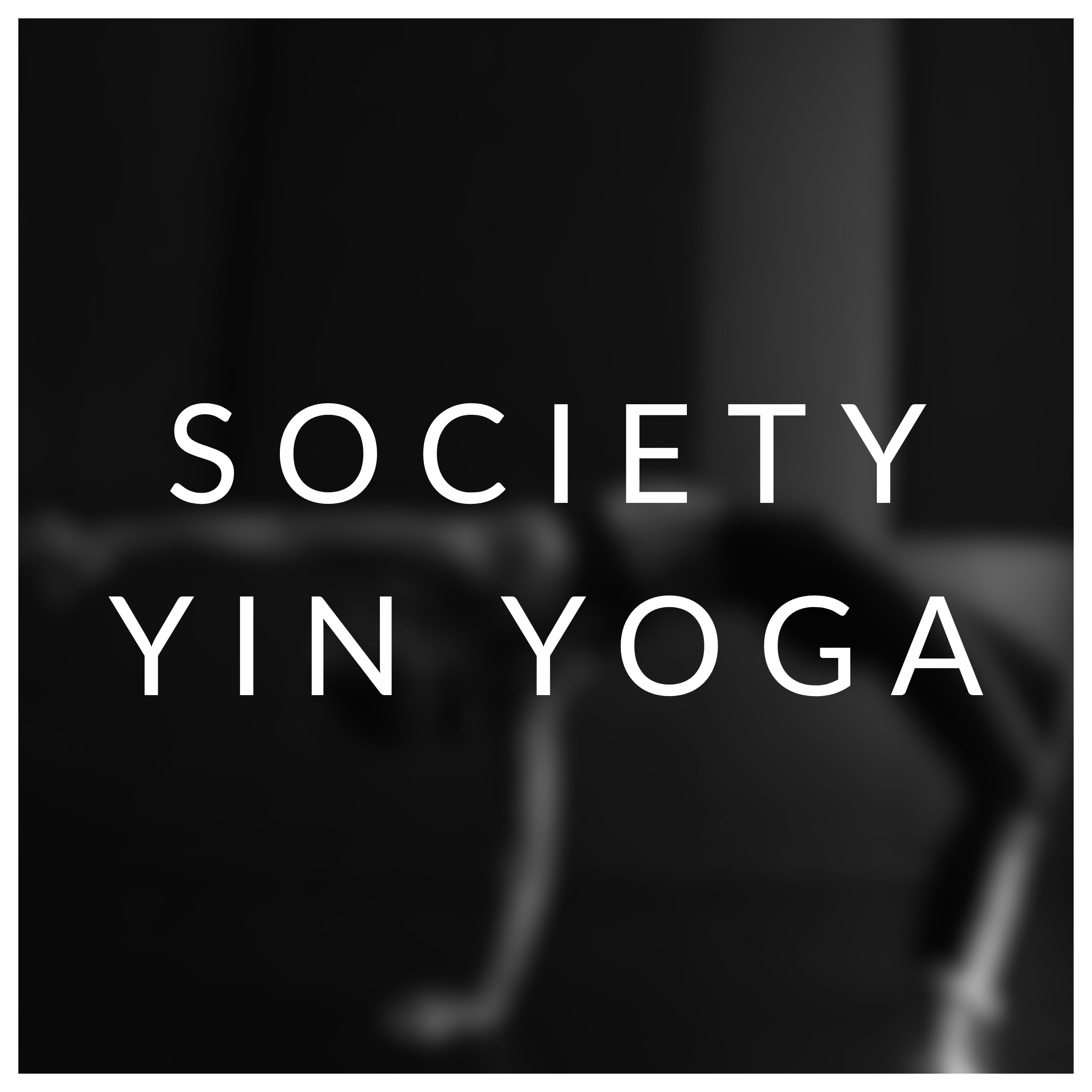 SOCIETY YIN YOGA ☾