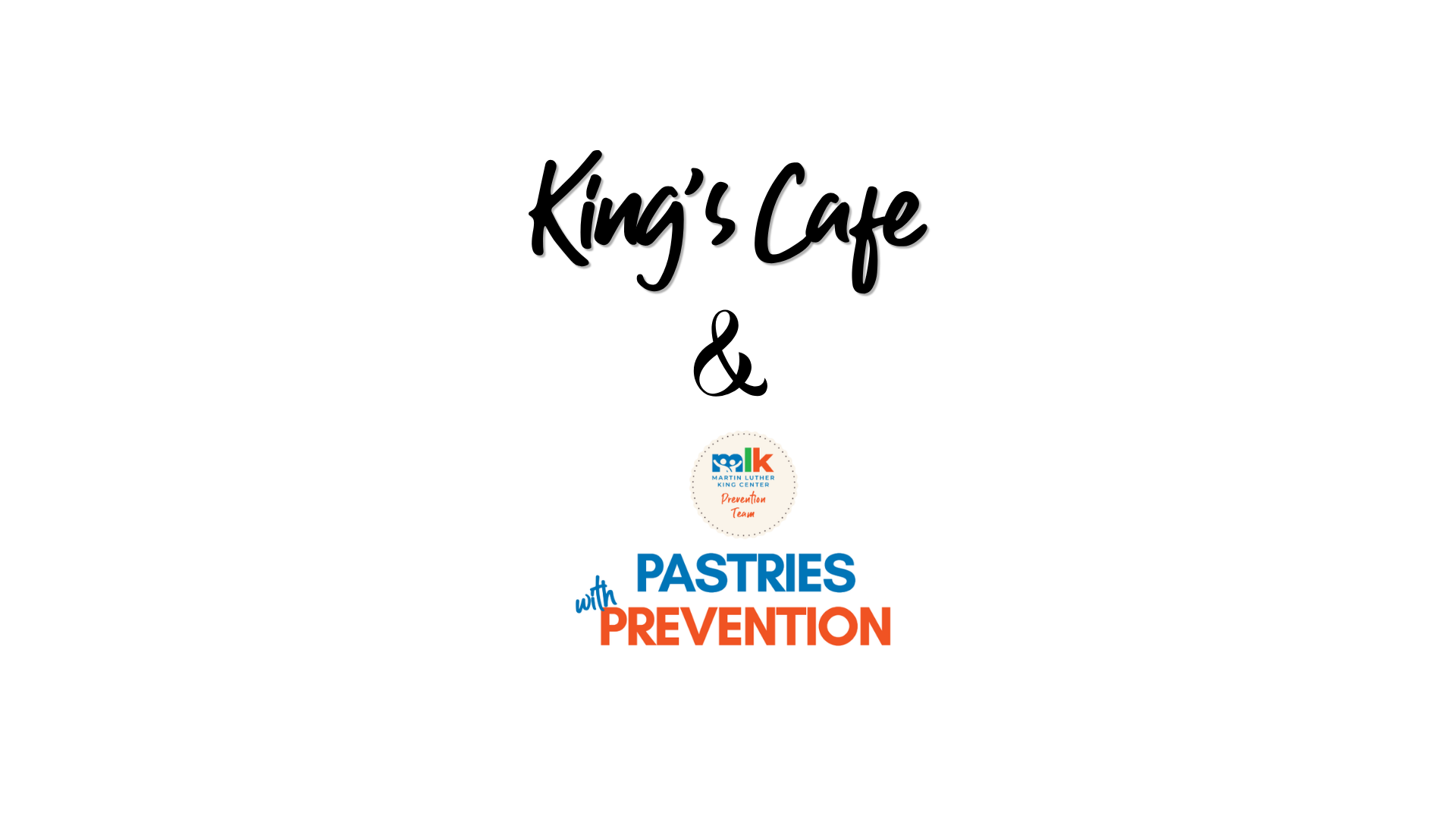King’s Cafe at MLK Center ft. Pastries with Prevention Team (Wednesday)